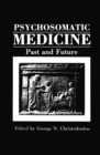 Image for Psychosomatic Medicine: Past and Future