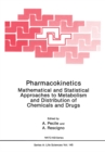 Image for Pharmacokinetics: Mathematical and Statistical Approaches to Metabolism and Distribution of Chemicals and Drugs