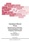 Image for Cerebral Blood Flow: Mathematical Models, Instrumentation, and Imaging Techniques