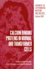 Image for Calcium Binding Proteins in Normal and Transformed Cells : 269