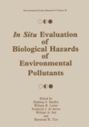 Image for In Situ Evaluation of Biological Hazards of Environmental Pollutants : v.38
