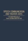 Image for Speech Communication and Theater Arts : A Classified Bibliography of Theses and Dissertations 1973–1978