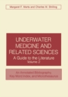 Image for Underwater Medicine and Related Sciences: A Guide to the Literature Volume 2 An Annotated Bibliography, Key Word Index, and Microthesaurus