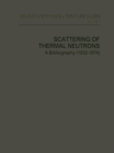 Image for Scattering of Thermal Neutrons: A Bibliography (1932-1974)