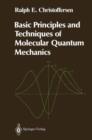 Image for Basic Principles and Techniques of Molecular Quantum Mechanics