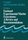 Image for Enclosed Experimental Marine Ecosystems: A Review and Recommendations: A Contribution of the Scientific Committee on Oceanic Research Working Group 85