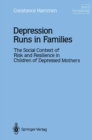 Image for Depression Runs in Families: The Social Context of Risk and Resilience in Children of Depressed Mothers