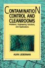 Image for Contamination Control and Cleanrooms : Problems, Engineering Solutions, and Applications