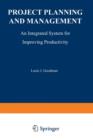 Image for Project Planning and Management : An Integrated System for Improving Productivity