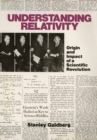 Image for Understanding Relativity: Origin and Impact of a Scientific Revolution.