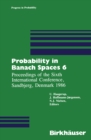 Image for Probability in Banach Spaces 6: Proceedings of the Sixth International Conference, Sandbjerg, Denmark 1986.