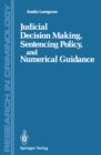 Image for Judicial Decision Making, Sentencing Policy, and Numerical Guidance