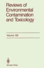 Image for Reviews of Environmental Contamination and Toxicology: Continuation of Residue Reviews : 129
