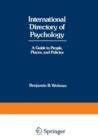 Image for International Directory of Psychology : A Guide to People, Places, and Policies