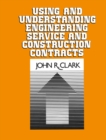 Image for Using and Understanding Engineering Service and Construction Contracts