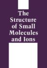 Image for The Structure of Small Molecules and Ions