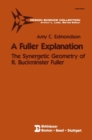 Image for Fuller Explanation: The Synergetic Geometry of R. Buckminster Fuller