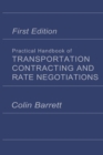 Image for Practical Handbook of Transportation Contracting and Rate Negotiations: 1st edition