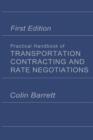 Image for Practical Handbook of Transportation Contracting and Rate Negotiations : 1st edition