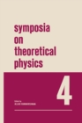 Image for Symposia on Theoretical Physics 4: Lectures presented at the 1965 Third Anniversary Symposium of the Institute of Mathematical Sciences Madras, India