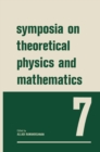 Image for Symposia on Theoretical Physics and Mathematics: 7 Lectures presented at the 1966 Summer School of the Institute of Mathematical Sciences Madras, India