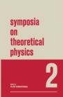 Image for Symposia on Theoretical Physics: 2 Lectures presented at the 1964 Second Anniversary Symposium of the Institute of Mathematical Sciences Madras, India