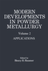 Image for Modern Developments in Powder Metallurgy: Volume 2 Applications