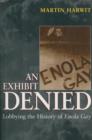 Image for An Exhibit Denied : Lobbying the History of Enola Gay