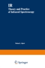 Image for IR: Theory and Practice of Infrared Spectroscopy