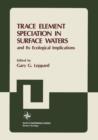 Image for Trace Element Speciation in Surface Waters and Its Ecological Implications