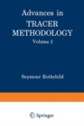 Image for Advances in Tracer Methodology: Volume 2 A collection of papers presented at the Sixth, Seventh, and Eight Symposia on Tracer Methodology plus other papers selected by the editor