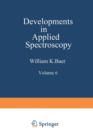 Image for Developments in Applied Spectroscopy : Volume 6 Selected papers from the Eighteenth Annual Mid-America Spectroscopy Symposium Held in Chicago, Illinois May 15–18, 1967