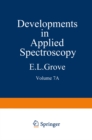 Image for Developments in Applied Spectroscopy: Volume 7A Selected papers from the Seventh National Meeting of the Society for Applied Spectroscopy (Nineteenth Annual Mid-America Spectroscopy Symposium) Held in Chicago, Illinois, May 13-17, 1968