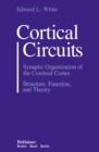 Image for Cortical Circuits: Synaptic Organization of the Cerebral Cortex Structure, Function, and Theory.