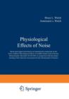 Image for Physiological Effects of Noise : Based upon papers presented at an international symposium on the Extra-Auditory Physiological Effects of Audible Sound, held in Boston, Massachusetts, December 28 30, 