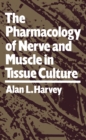Image for Pharmacology of Nerve and Muscle in Tissue Culture