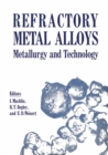 Image for Refractory Metal Alloys Metallurgy and Technology: Proceedings of a Symposium on Metallurgy and Technology of Refractory Metals held in Washington, D.C., April 25-26, 1968. Sponsored by the Refractory Metals Committee, Institute of Metals Division, The Metallurgical Society of AIME and the National 