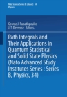 Image for Path Integrals: And Their Applications in Quantum, Statistical and Solid State Physics
