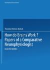 Image for How do Brains Work? : Papers of a Comparative Neurophysiologist