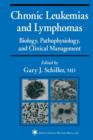 Image for Chronic Leukemias and Lymphomas : Biology, Pathophysiology, and Clinical Management