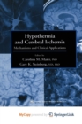 Image for Hypothermia and Cerebral Ischemia : Mechanisms and Clinical Applications