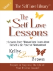Image for Self Love Lessons: 7 Lessons Every Woman Must Learn About Herself and the Power of Womanhood