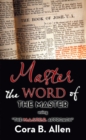 Image for Master the Word of the Master: Using &amp;quot;The M.A.S.T.E.R. Approach&amp;quot;