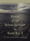 Image for Rescue of the Helena Survivors in World War Ii: A Tale of Incredible Courage