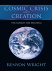 Image for Cosmic Crisis and Creation: The Search for Meaning