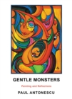 Image for Gentle Monsters: Painting and Reflections