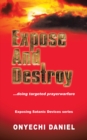 Image for Expose and Destroy: Doing Targeted Prayer Warfare