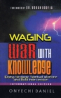 Image for Waging War with Knowledge: Doing Strategic Spiritual Warfare and Bold Intercession.