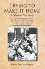 Image for Trying to Make It Home: A Vietnam Vet Story