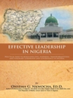 Image for Effective Leadership in Nigeria: Practical Ways to Build Effective, Inspiring, Transformational and Visionary Leadership and Governance in Nigeria